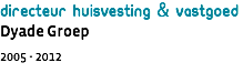 directeur huisvesting & vastgoed Dyade Groep 2005 - 2012