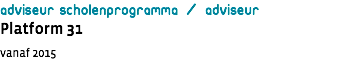 adviseur scholenprogramma / adviseur Platform 31 vanaf 2015